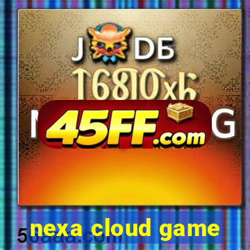 nexa cloud game